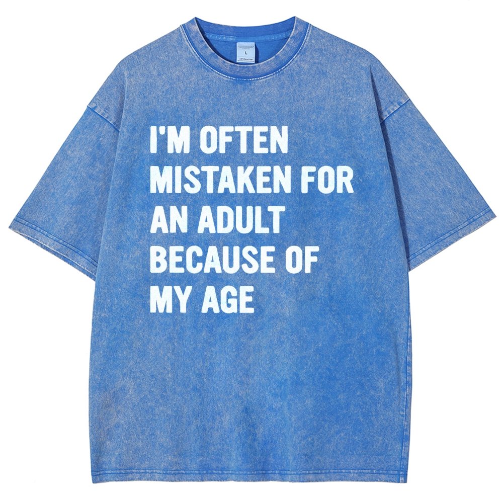 I'M OFTEN MISTAKEN FOR AN ADULT BECAUSE OF MY AGE Vintage Distressed T-shirt