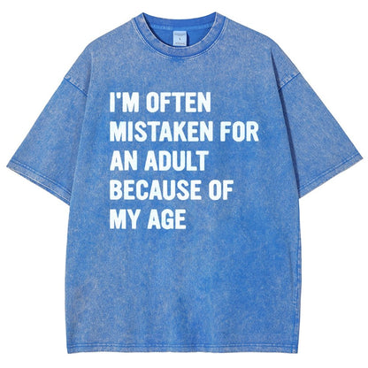 I'M OFTEN MISTAKEN FOR AN ADULT BECAUSE OF MY AGE Vintage Distressed T-shirt