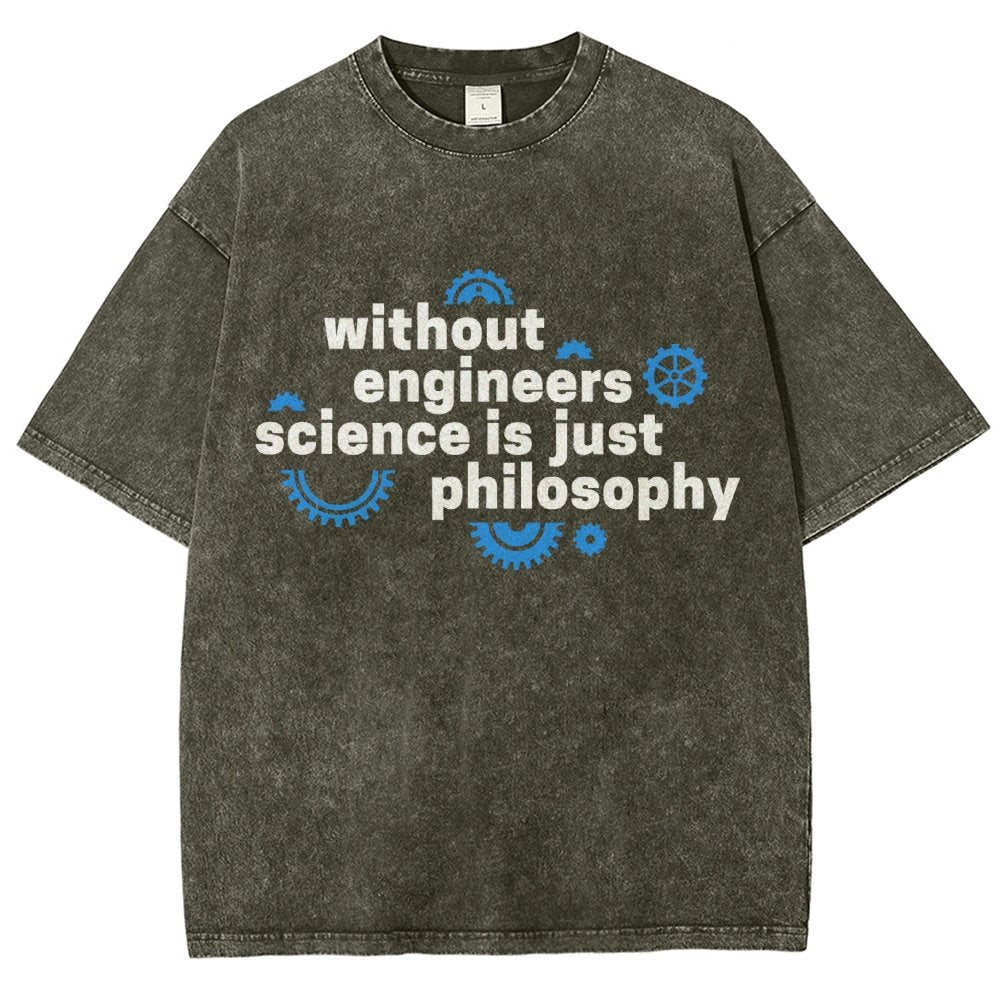 Without Engineers Science Is Just Philosophy Vintage Distressed T-shirt