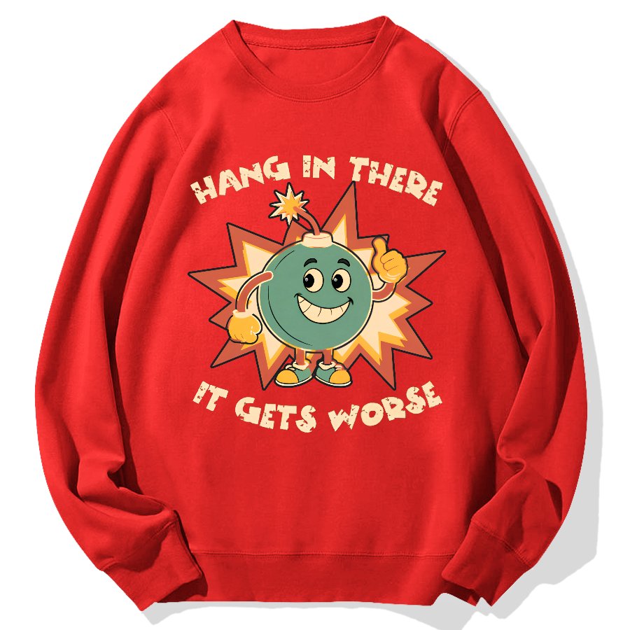 Funny Bomb Hang In There Sarcasm Geek Cotton Sweatshirt