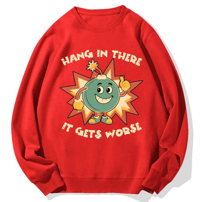 Funny Bomb Hang In There Sarcasm Geek Cotton Sweatshirt