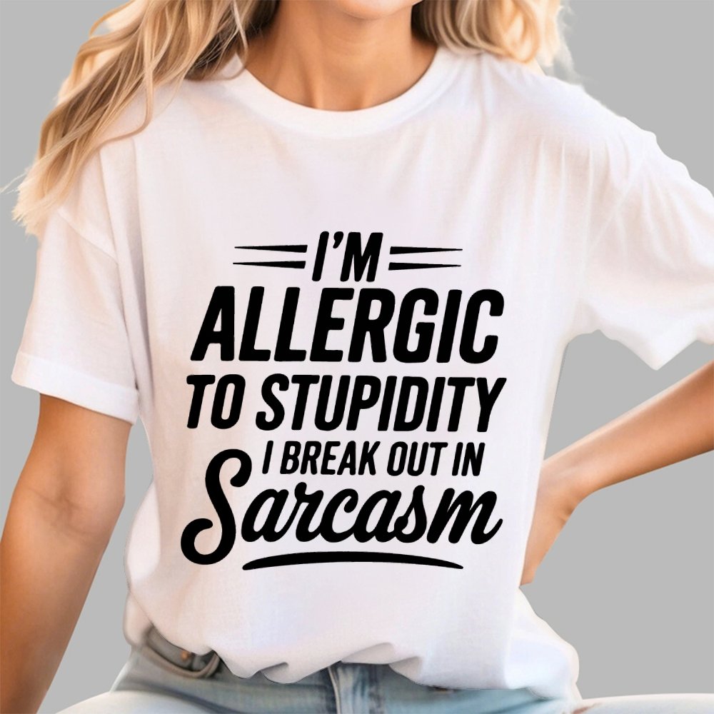 I'm Allergic To Stupidity I Break Out In Sarcasm Unisex Geek T-Shirt