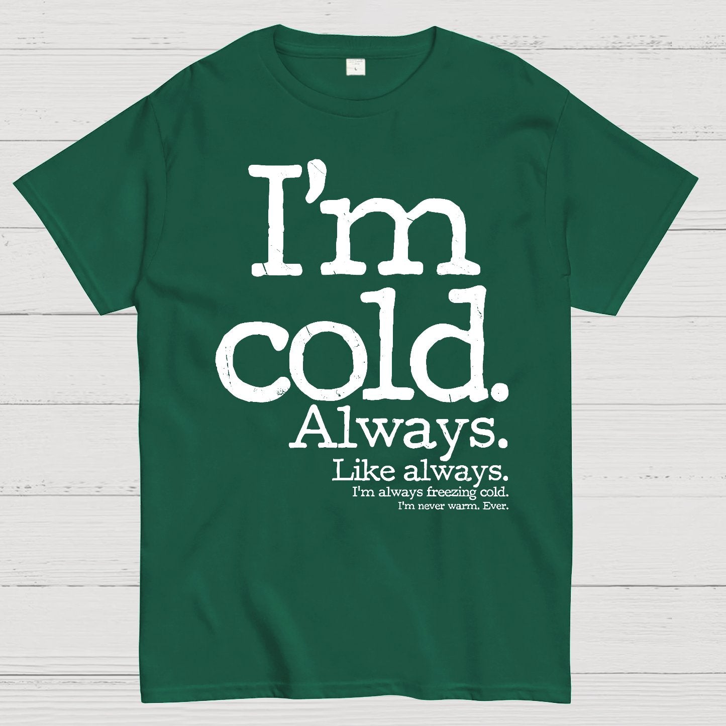 I'm Cold. Always. Geek T-Shirt