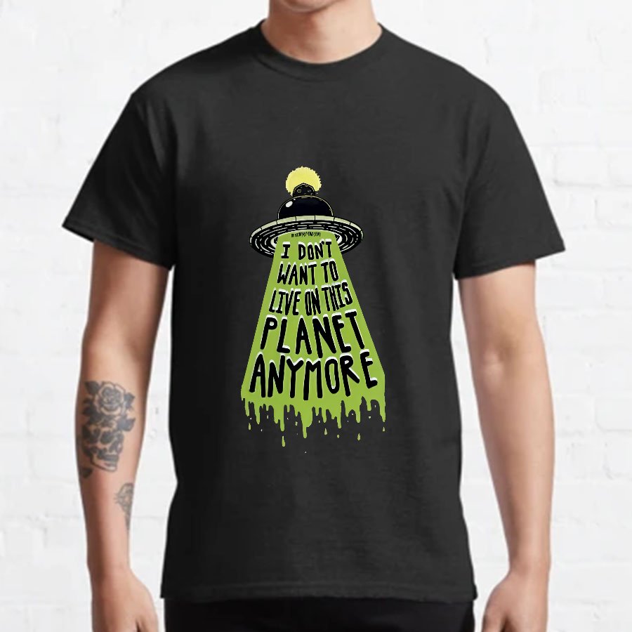 I Don't Want To Live On This Planet Anymore Nerdy T-Shirt