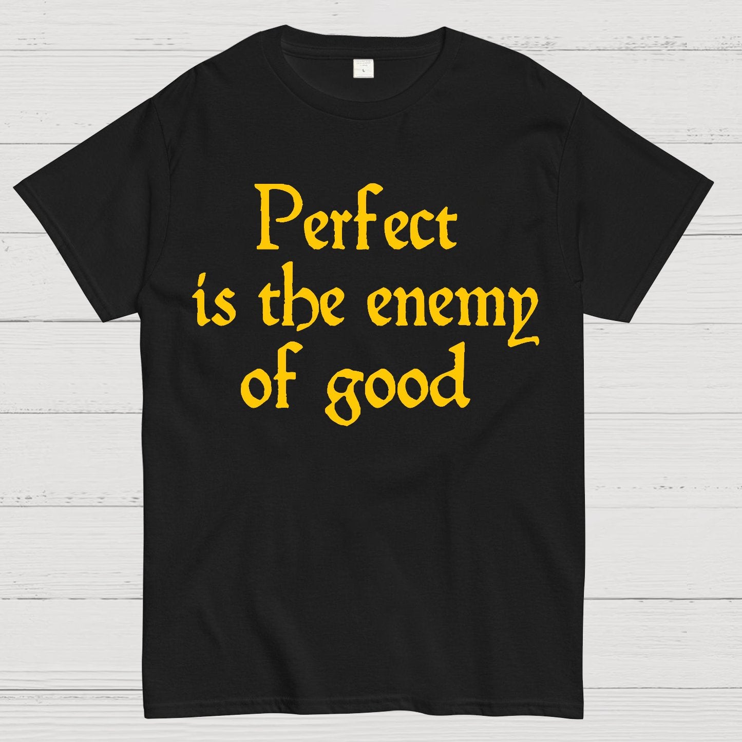 Perfect Is The Enemy Of Good - Voltaire Geek T-Shirt