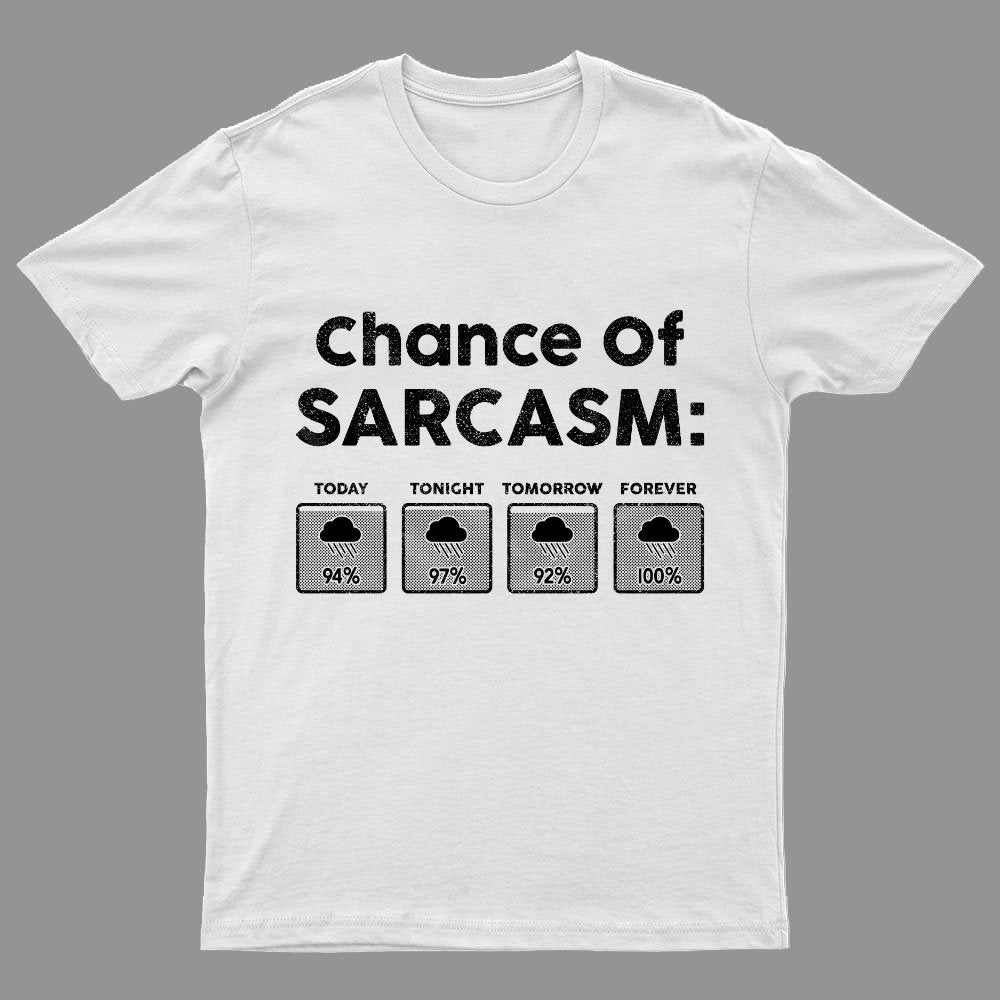 Chance of Sarcasm 100% Forecasted Nice Guy Geeky T-Shirt