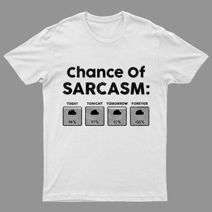 Chance of Sarcasm 100% Forecasted Nice Guy Geeky T-Shirt