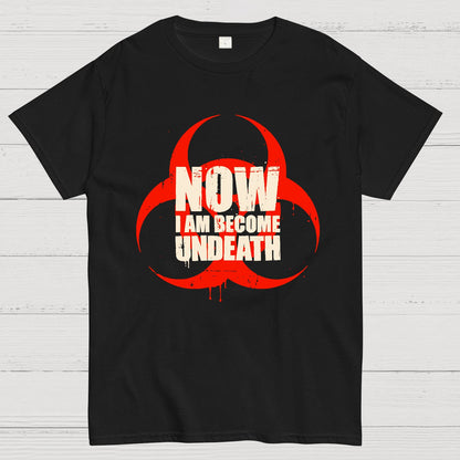 Now I am become Undeath Geek T-Shirt