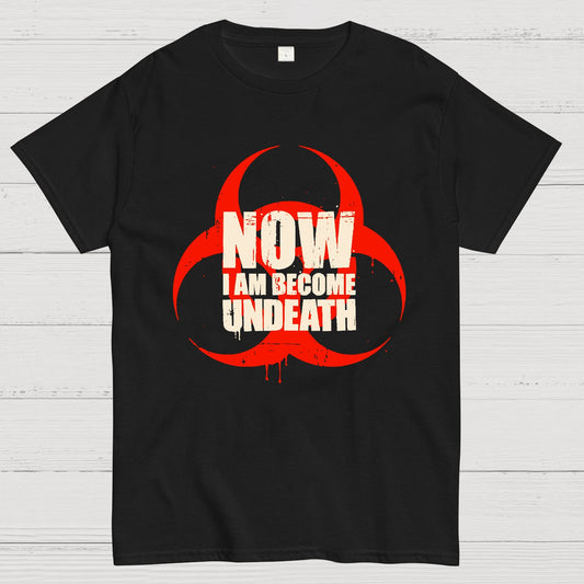 Now I am become Undeath Geek T-Shirt