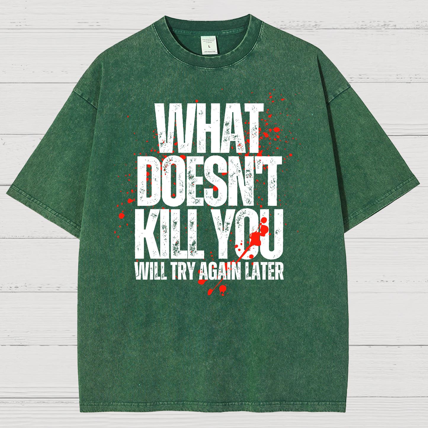 What Doesn't Kill You! Sarcasm Vintage Distressed T-shirt