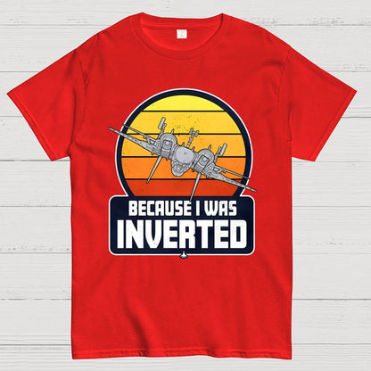 Because I Was Inverted Unisex Geek T-Shirt