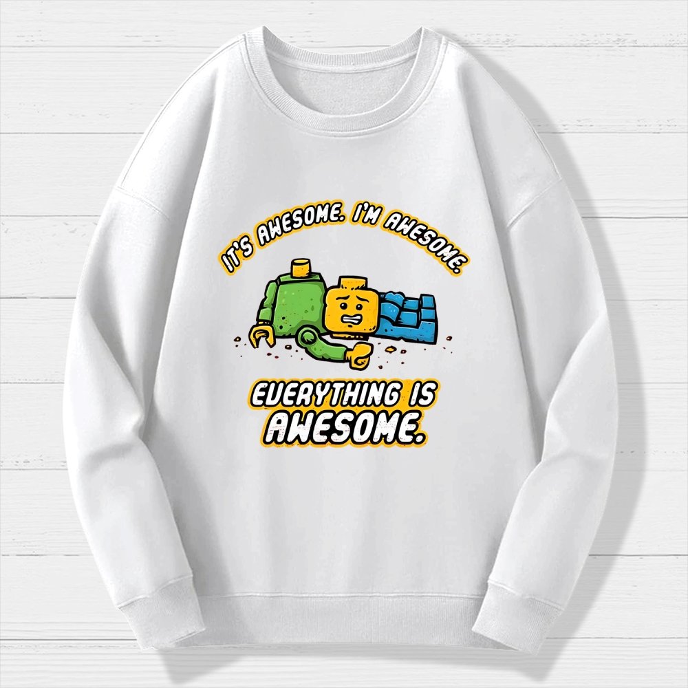 Everything Is Awesome Geek Cotton Sweatshirt