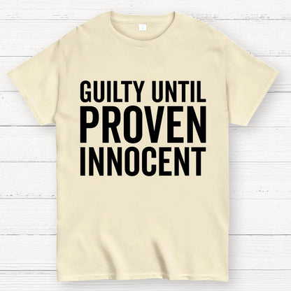 Guilty Until Proven Innocent Geek T-Shirt