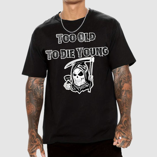 Too Old To Die Young Geek T-Shirt