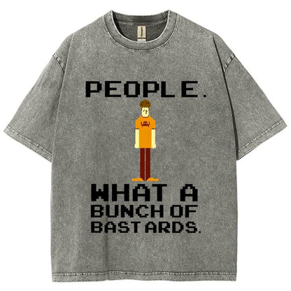 People. What A Bunch Of Bast Ards. Vintage Distressed T-shirt