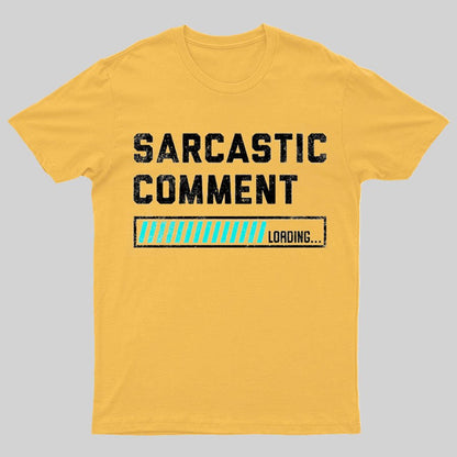 Sarcastic Comment Loading Please Wait Fun Sarcastic Humor Unisex T-Shirt