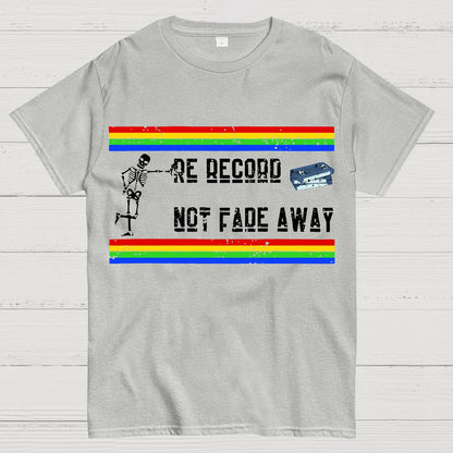 Re Record Not Fade Away Geek T-Shirt