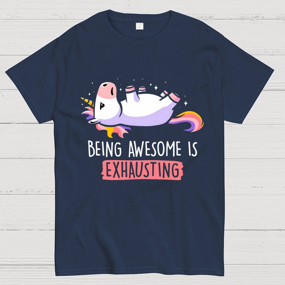 Being Awesome is Exhausting Geek T-Shirt