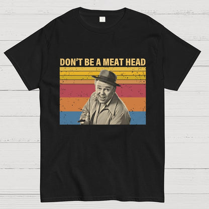 Don’t Be A Meat Head Geek T-Shirt