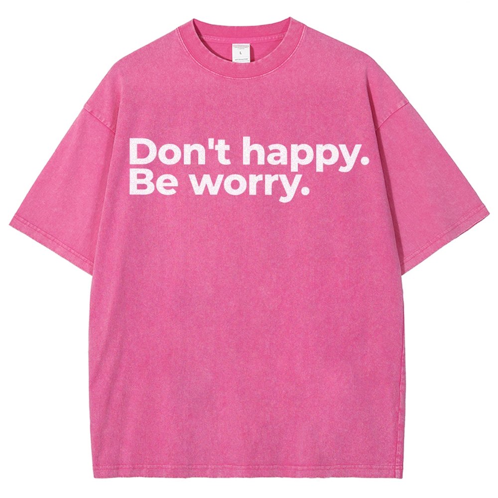 Don't Happy Vintage Distressed T-shirt