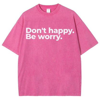 Don't Happy Vintage Distressed T-shirt