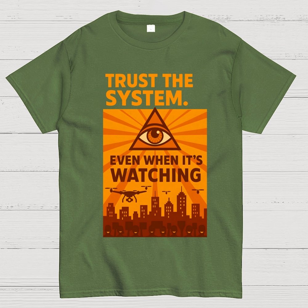 Trust The System - Dystopian Surveillance Geek T-Shirt