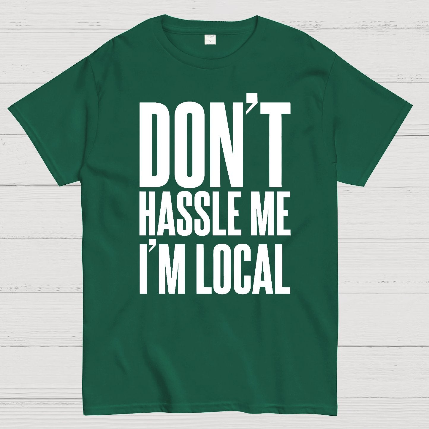 Don't Hassle Me I'm Local Geek T-Shirt