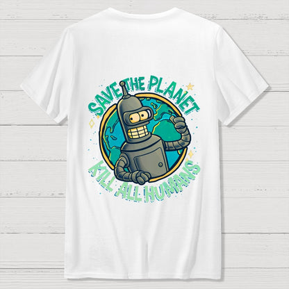 Save The Planet Kill All Humans  Back Printing Geek T-Shirt