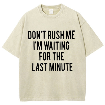 Don't rush me I'm waiting for the last minute!  Vintage Distressed T-shirt
