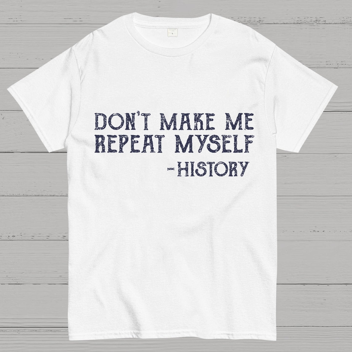 Don't Make Me Repeat Myself Geeky T-Shirt