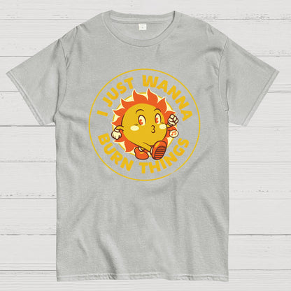 I Just Wanna Burn Things Geek T-Shirt