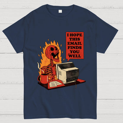 I Hope This Email Finds You Well Geek T-Shirt