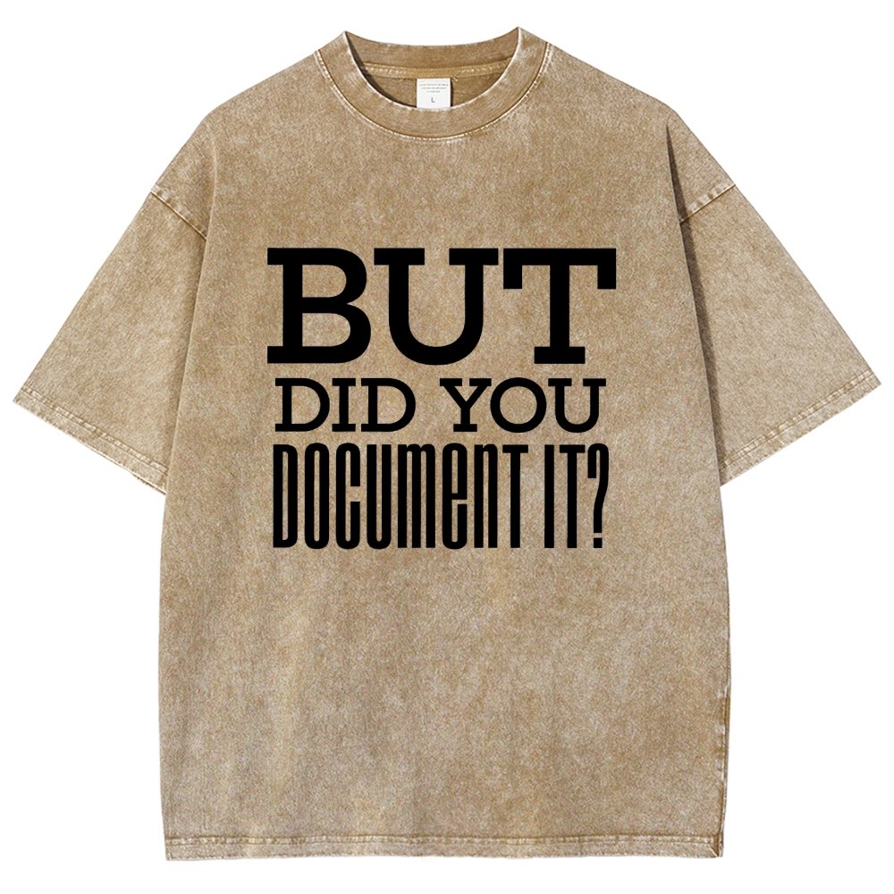 But Did You Document It Vintage Distressed T-shirt
