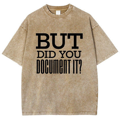 But Did You Document It Vintage Distressed T-shirt
