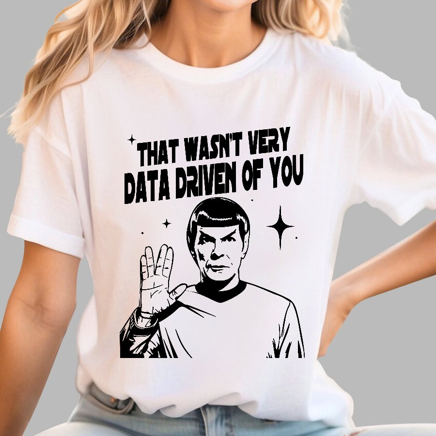 That Wasn't Very Info Driven Of You Funny Geek T-Shirt