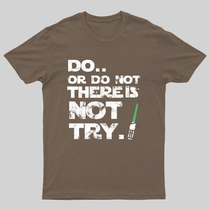 Act Or Don't Act. There Is No Half - way Geeky T-Shirt