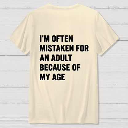 I'm Often Mistaken For An Adult Because Of My Age Front And Back Printing Geek T-Shirt