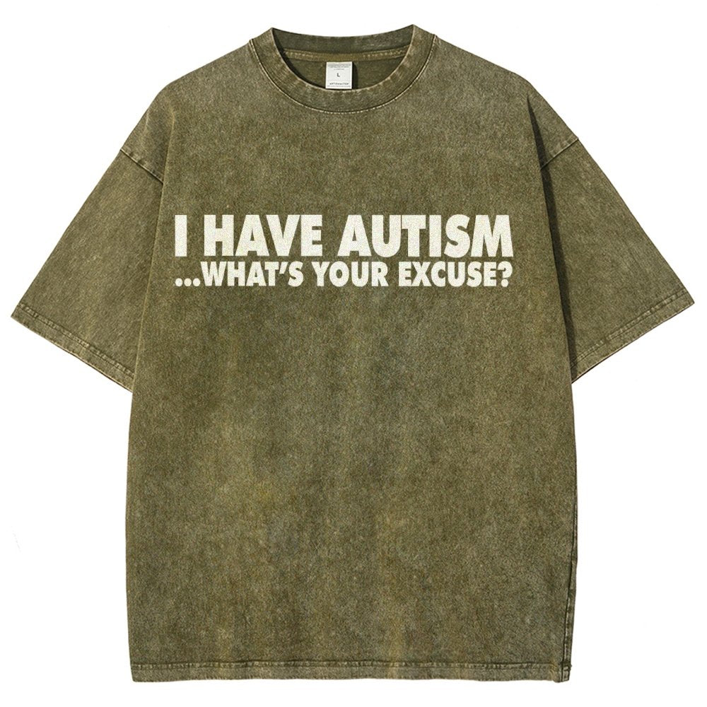 I Have Autism What's Your Excuse  Vintage Distressed T-shirt