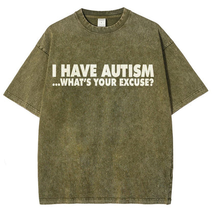 I Have Autism What's Your Excuse  Vintage Distressed T-shirt