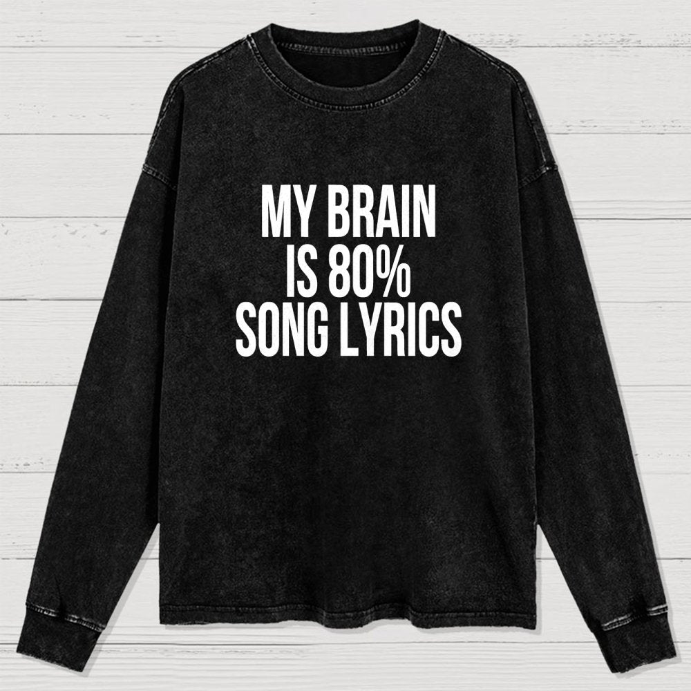 My Brain is 80% Song Lyrics Washed Long Sleeve Tee