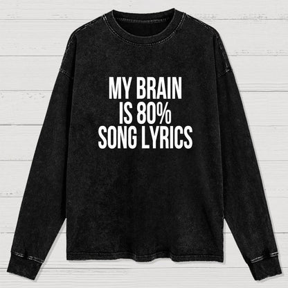 My Brain is 80% Song Lyrics Washed Long Sleeve Tee