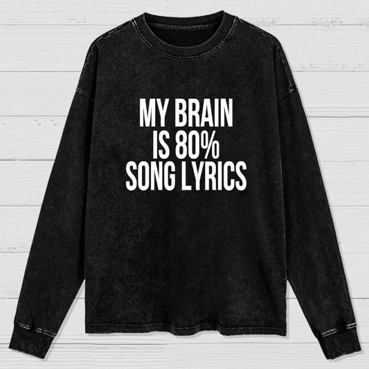 My Brain is 80% Song Lyrics Washed Long Sleeve Tee