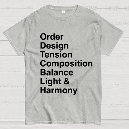 Order, Design, Tension, Composition, Balance, Light and Harmony Unisex Geek T-Shirt