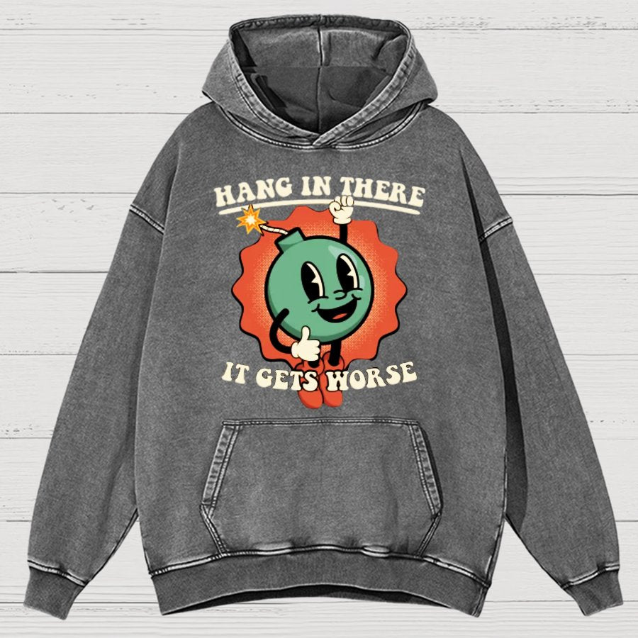 Hang In There It Gets Worse Vintage Distressed Hoodie