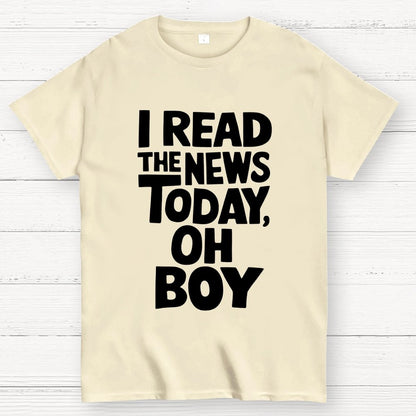 I Read The News Today (Oh Boy) Unisex Geek T-Shirt
