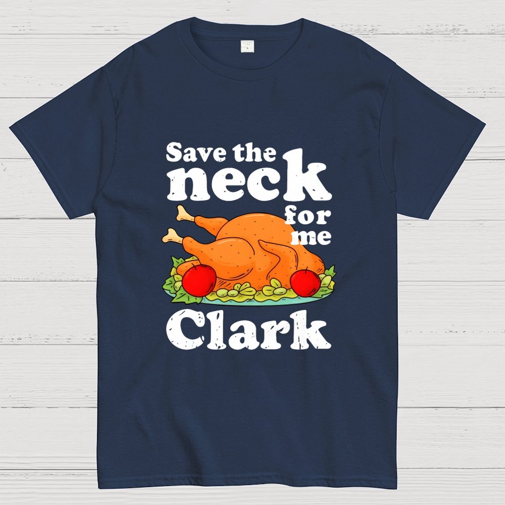 Save The Neck For Me Clark Geek T-Shirt