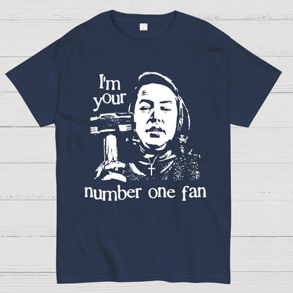 I'm Your Number One Fan Geek T-Shirt