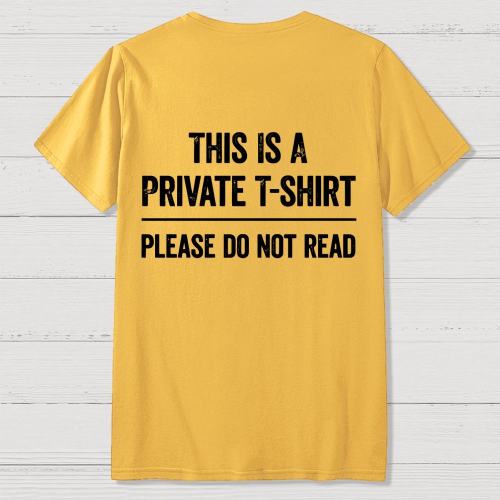 This Is A Private T-shirt Please Do Not Read  Back Printing Geek T-Shirt