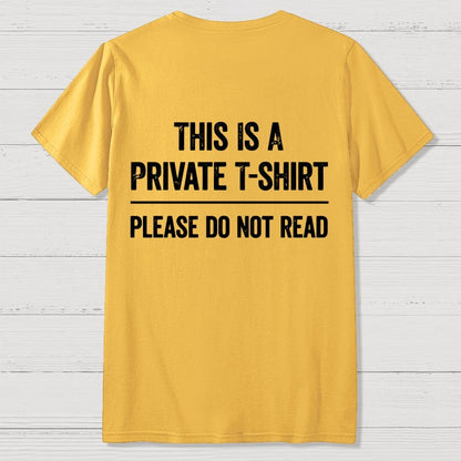 This Is A Private T-shirt Please Do Not Read  Back Printing Geek T-Shirt