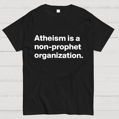 Atheism is a non-prophet organization Geek T-Shirt